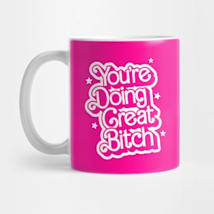 You're Doing Great Bitch by The Motivated Type in Retro Barbie Movie Pink and White Mug